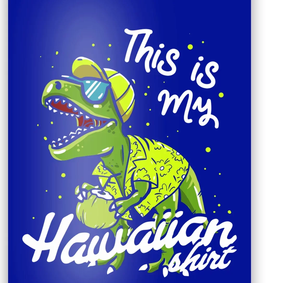 Tgiftrex Dinosaur This Is My Hawaiian Gift Poster