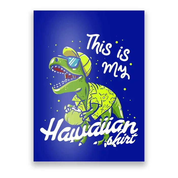 Tgiftrex Dinosaur This Is My Hawaiian Gift Poster