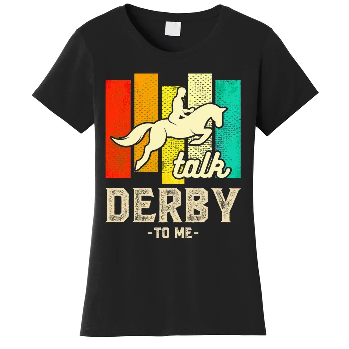 Talk Derby To Me Horse Racing Derby Day Colorful Horse Women's T-Shirt