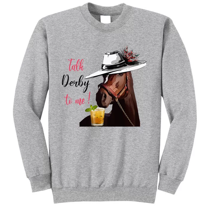 Talk Derby To Me Horse Racing Funny Derby Day Horse Lover Tall Sweatshirt