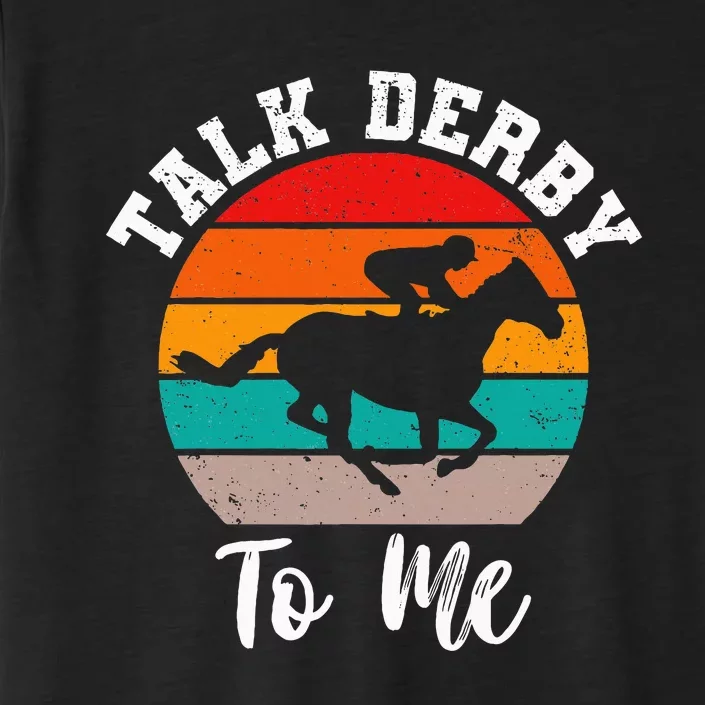 Talk Derby To Me Horse Racing Funny Derby Day ChromaSoft Performance T-Shirt