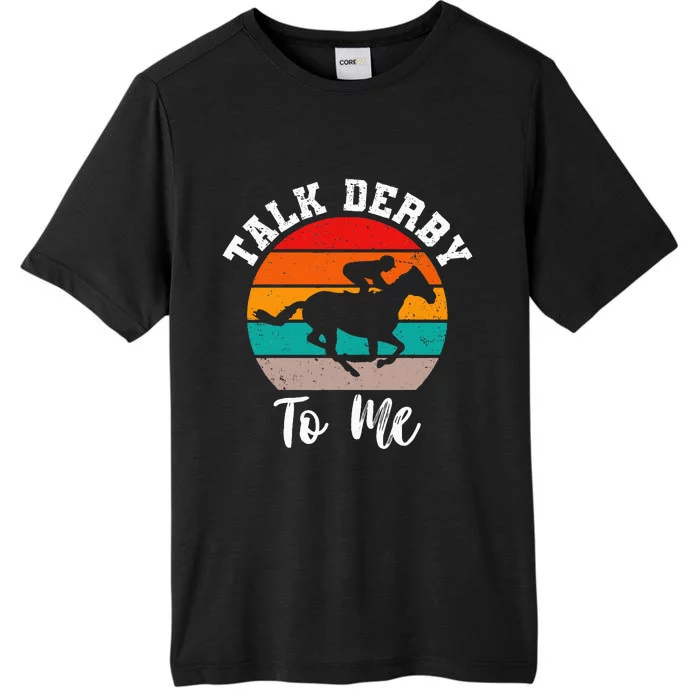 Talk Derby To Me Horse Racing Funny Derby Day ChromaSoft Performance T-Shirt