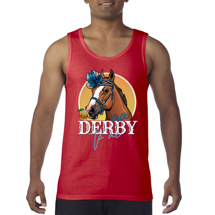 Talk Derby To Me Horse Racing Mint Juleps Funny Derby Day Tank Top