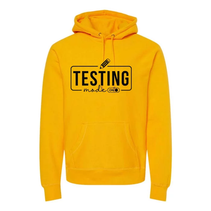 Test Day TeacherTesting Mode On Gifts Premium Hoodie