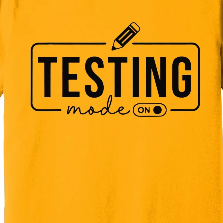 Test Day TeacherTesting Mode On Gifts Premium T-Shirt