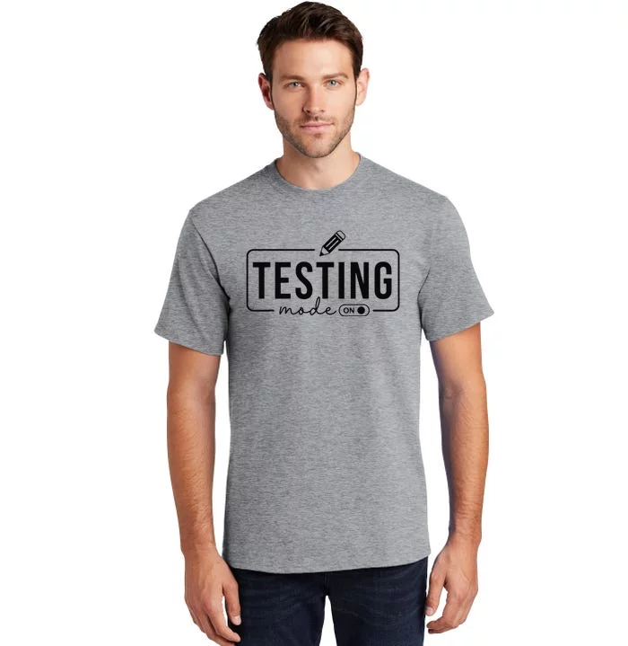 Test Day TeacherTesting Mode On Gifts Tall T-Shirt