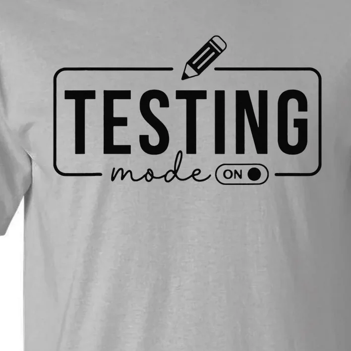 Test Day TeacherTesting Mode On Gifts Tall T-Shirt