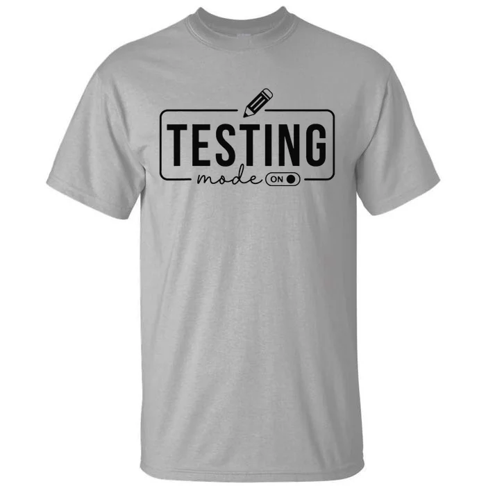 Test Day TeacherTesting Mode On Gifts Tall T-Shirt