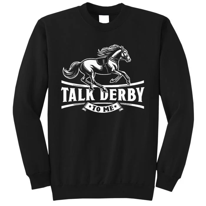 Talk Derby To Me Horse Racing Talk Derby To Me Sweatshirt