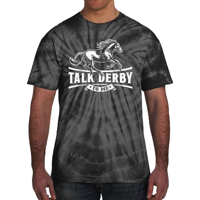 Talk Derby To Me Horse Racing Talk Derby To Me Tie-Dye T-Shirt