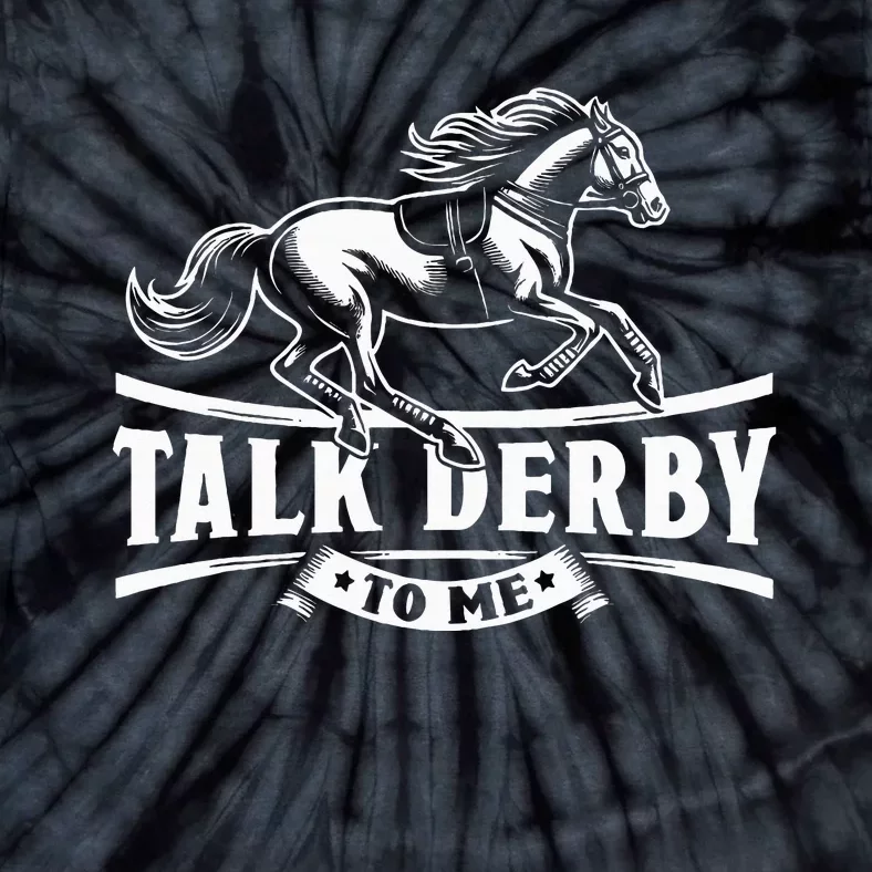 Talk Derby To Me Horse Racing Talk Derby To Me Tie-Dye T-Shirt