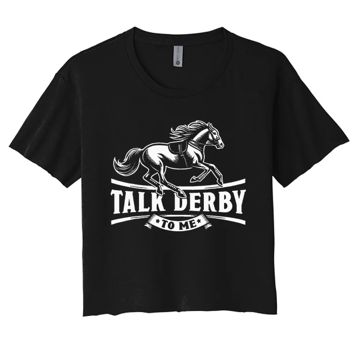 Talk Derby To Me Horse Racing Talk Derby To Me Women's Crop Top Tee