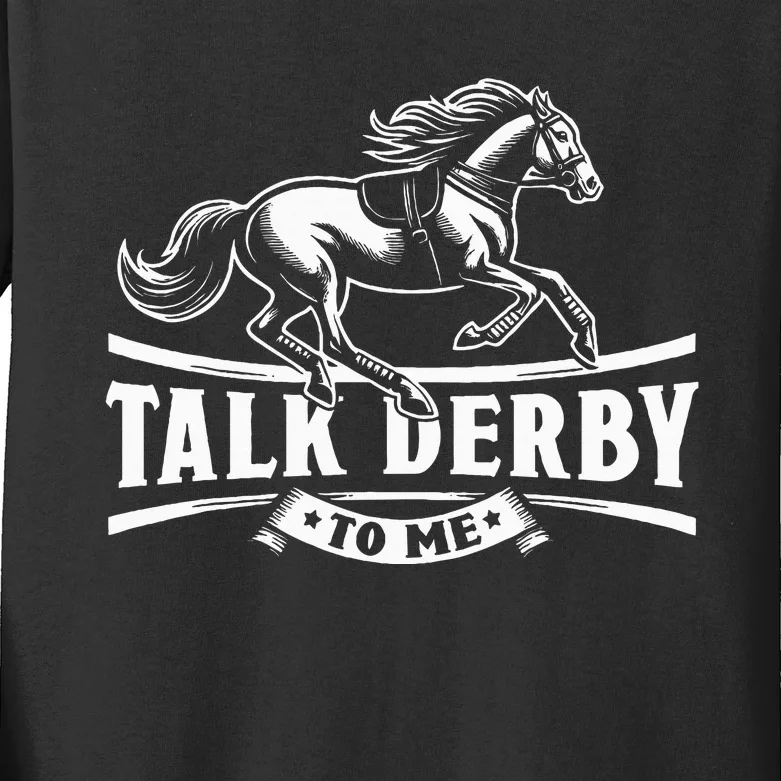 Talk Derby To Me Horse Racing Talk Derby To Me Kids Long Sleeve Shirt