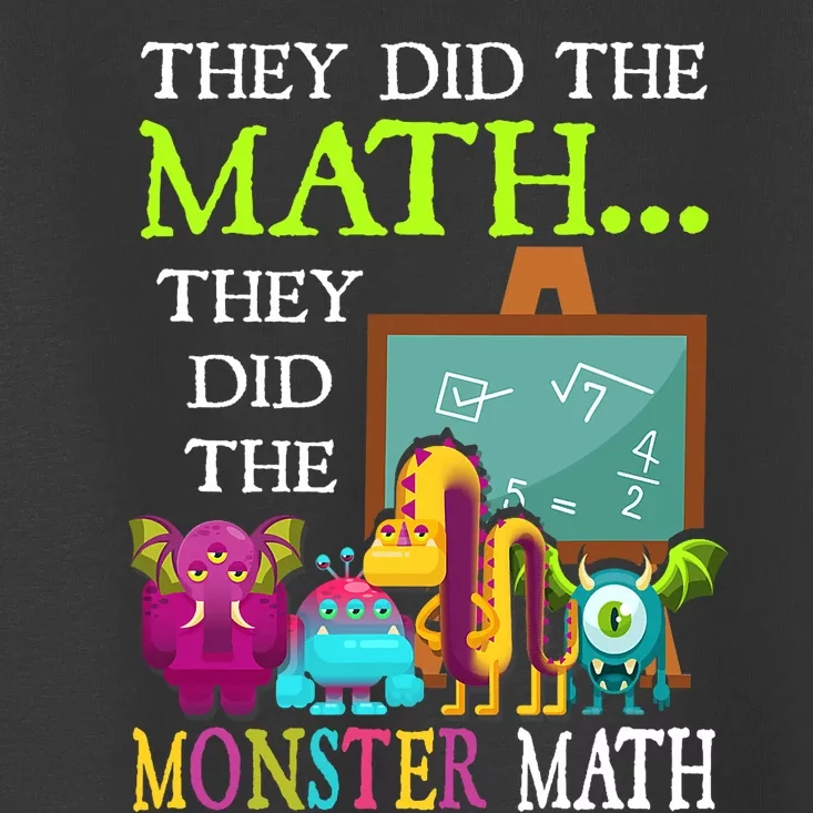 They Did The Math They Did The Monster Math Funny Halloween Toddler T-Shirt