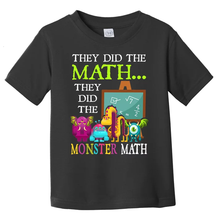 They Did The Math They Did The Monster Math Funny Halloween Toddler T-Shirt