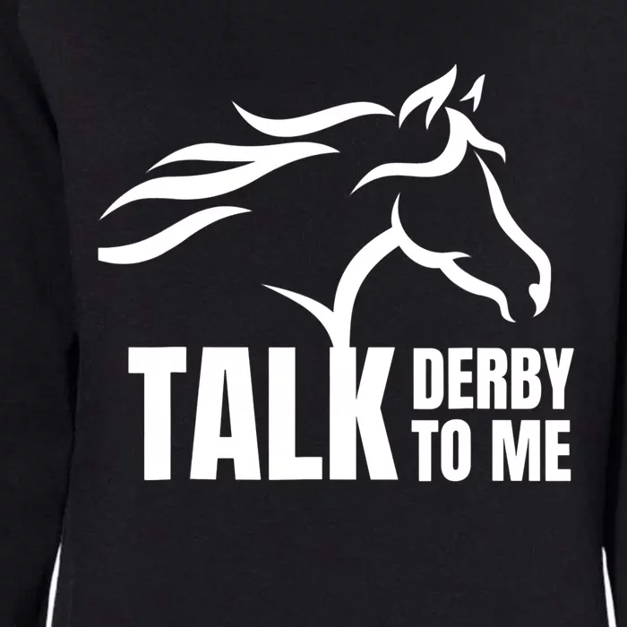 Talk Derby To Me Funny Horse Racing Gift. Womens California Wash Sweatshirt