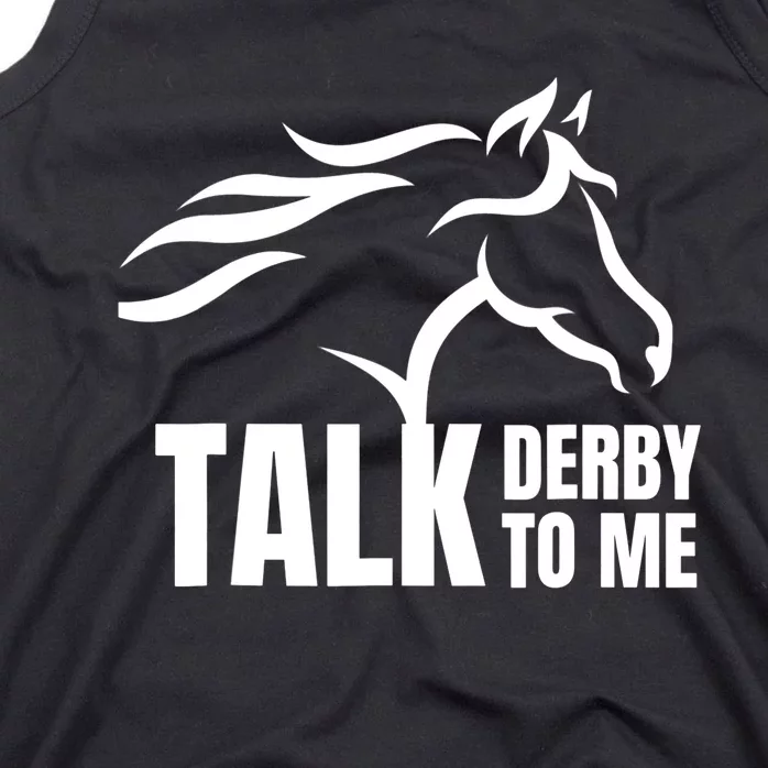 Talk Derby To Me Funny Horse Racing Gift. Tank Top