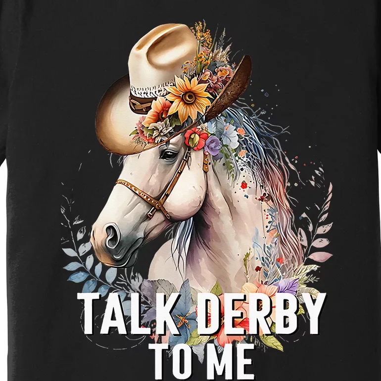 Talk Derby To Me Horse Racing Derby Day Premium T-Shirt