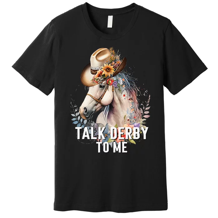 Talk Derby To Me Horse Racing Derby Day Premium T-Shirt