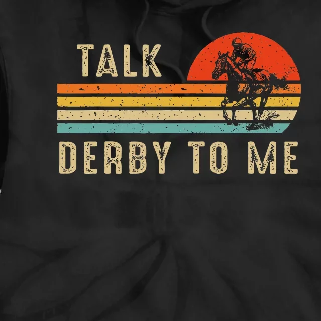 Talk Derby To Me Funny Horse Racing Lover Day Tie Dye Hoodie