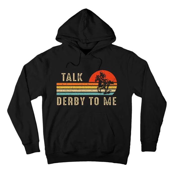 Talk Derby To Me Funny Horse Racing Lover Day Tall Hoodie