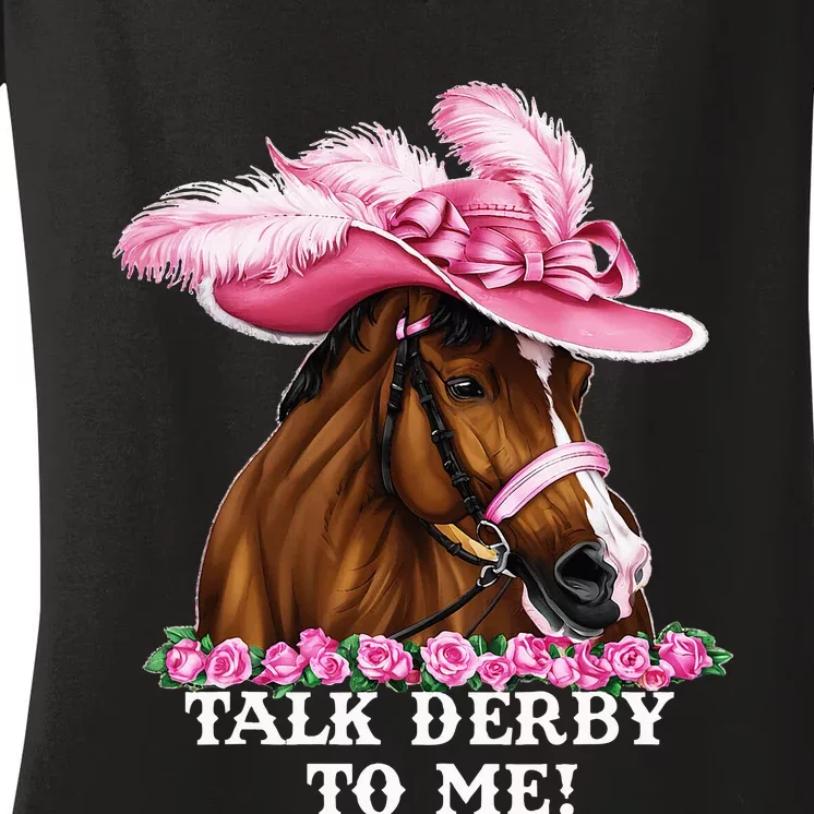 Talk Derby To Me Funny Horse Racing Lover On Derby Day Women's V-Neck T-Shirt