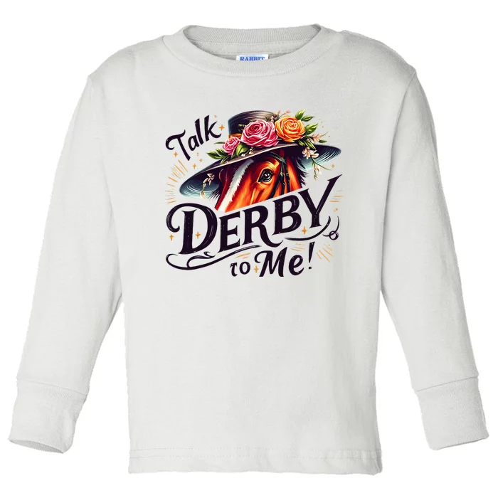 Talk Derby To Me Horse Racing Funny Derby Day Toddler Long Sleeve Shirt