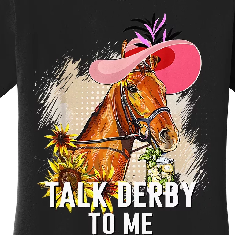 Talk Derby To Me Horse Racing Derby Day Women's T-Shirt