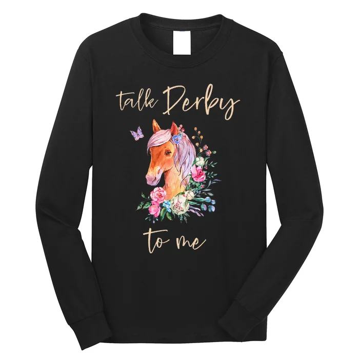 Talk Derby To Me Horse Racing Fan Long Sleeve Shirt