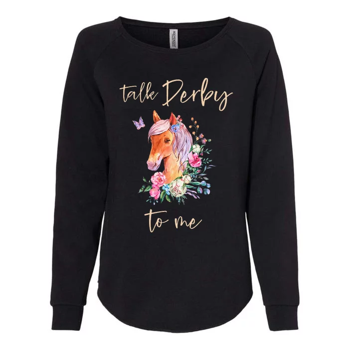 Talk Derby To Me Horse Racing Fan Womens California Wash Sweatshirt