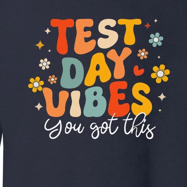 Test Day Vibes Groovy Testing Day Teacher Student Exam Toddler Sweatshirt