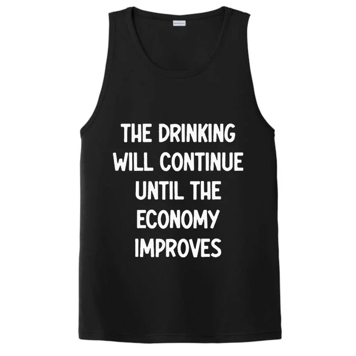 The Drinking Will Continue Until The Economy Improves Performance Tank