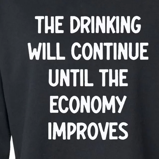 The Drinking Will Continue Until The Economy Improves Cropped Pullover Crew