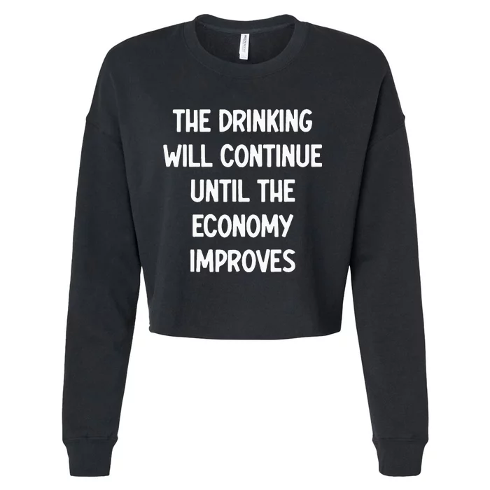 The Drinking Will Continue Until The Economy Improves Cropped Pullover Crew