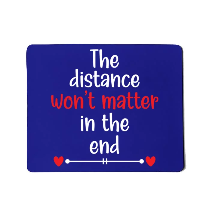 The Distance Won't Matter In The End Wedding Anniversary Cool Gift Mousepad