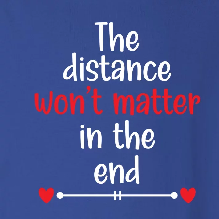 The Distance Won't Matter In The End Wedding Anniversary Cool Gift Toddler Long Sleeve Shirt