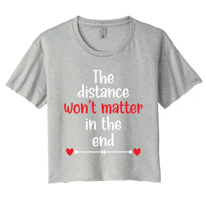 The Distance Won't Matter In The End Wedding Anniversary Cool Gift Women's Crop Top Tee