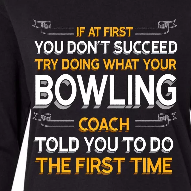 Try Doing What Your Bowling Coach Told You Motivational Gift Womens Cotton Relaxed Long Sleeve T-Shirt