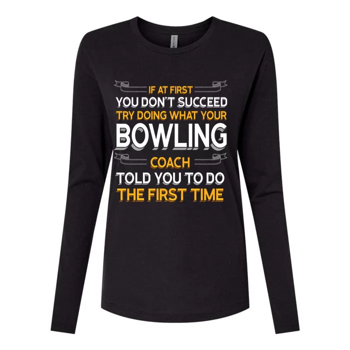 Try Doing What Your Bowling Coach Told You Motivational Gift Womens Cotton Relaxed Long Sleeve T-Shirt