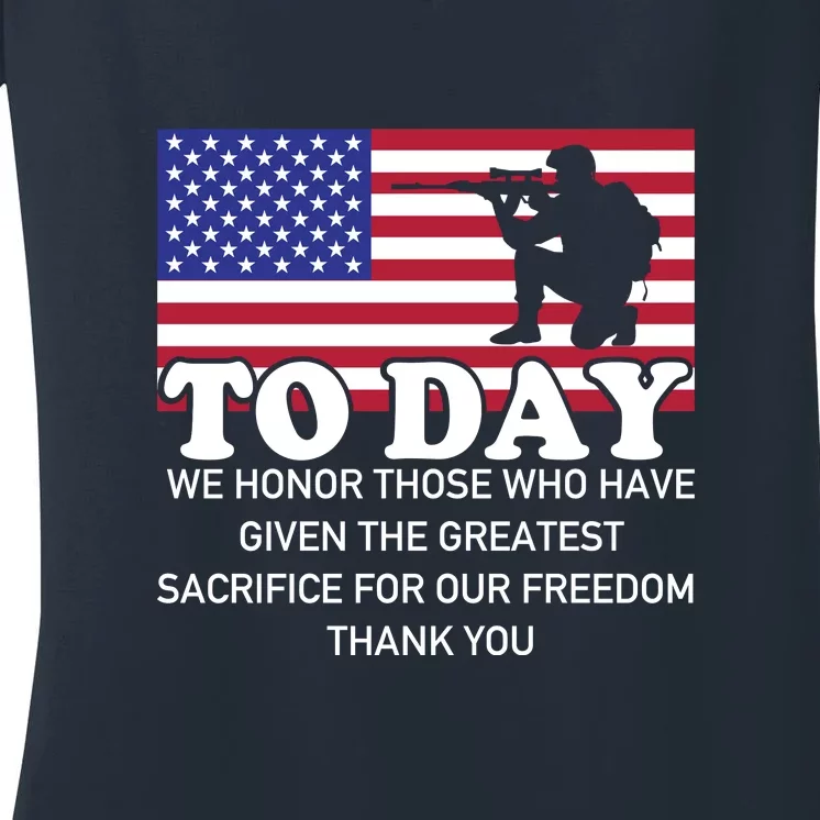 To Day We Honor Those Who Have Given The Greatest Sacrifice Memorial Day Gift Women's V-Neck T-Shirt