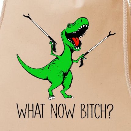 TRex Dinosaur What Now Bitch Funny Tyrannosaurus Rex TShirt Drawstring Bag