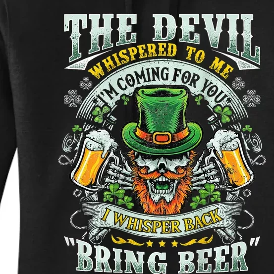 The Devil Whispered To Me Happy St Patricks Day Beer Party Women's Pullover Hoodie