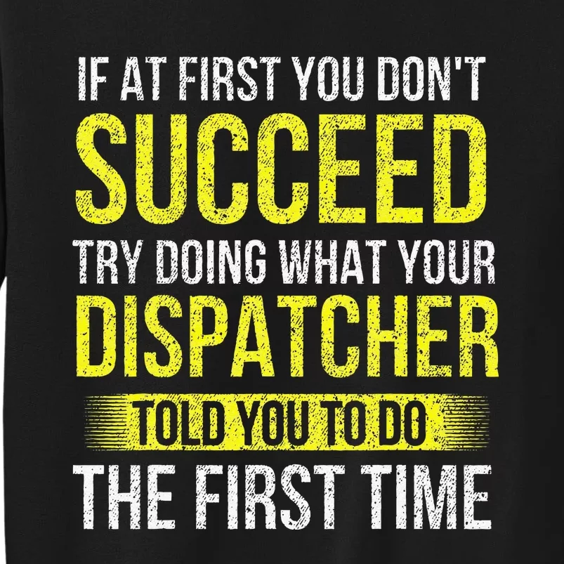 Try Doing What Your Dispatcher Told 911 Operator Responder Tall Sweatshirt