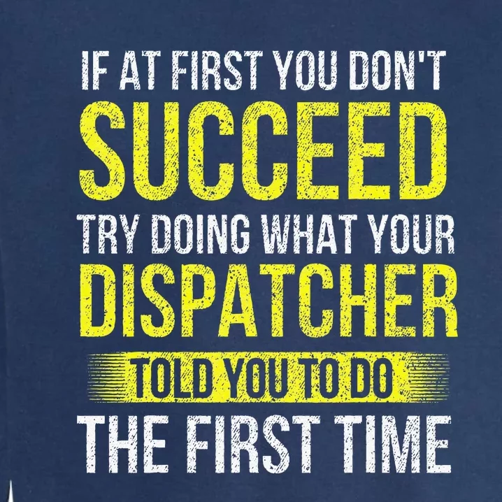 Try Doing What Your Dispatcher Told 911 Operator Responder Garment-Dyed Sweatshirt