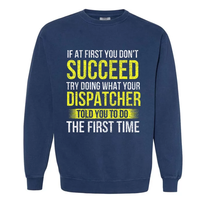 Try Doing What Your Dispatcher Told 911 Operator Responder Garment-Dyed Sweatshirt