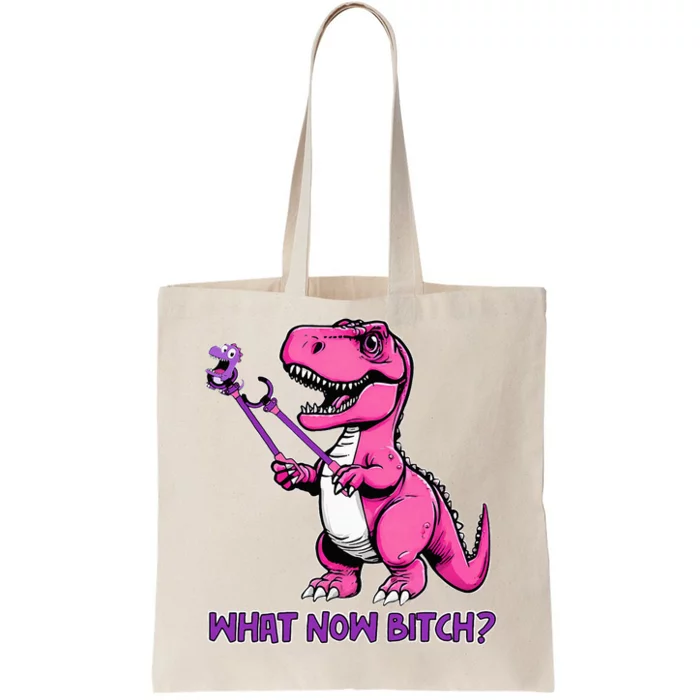 Trex Dinosaur What Now Bi.Tch Funny Tyrannosaurus Tote Bag