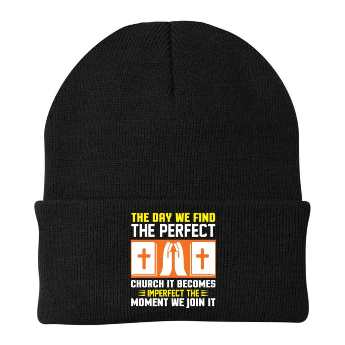 The Day We Find The Perfect Church It Becomes Imperfect The Moment We Join It Knit Cap Winter Beanie