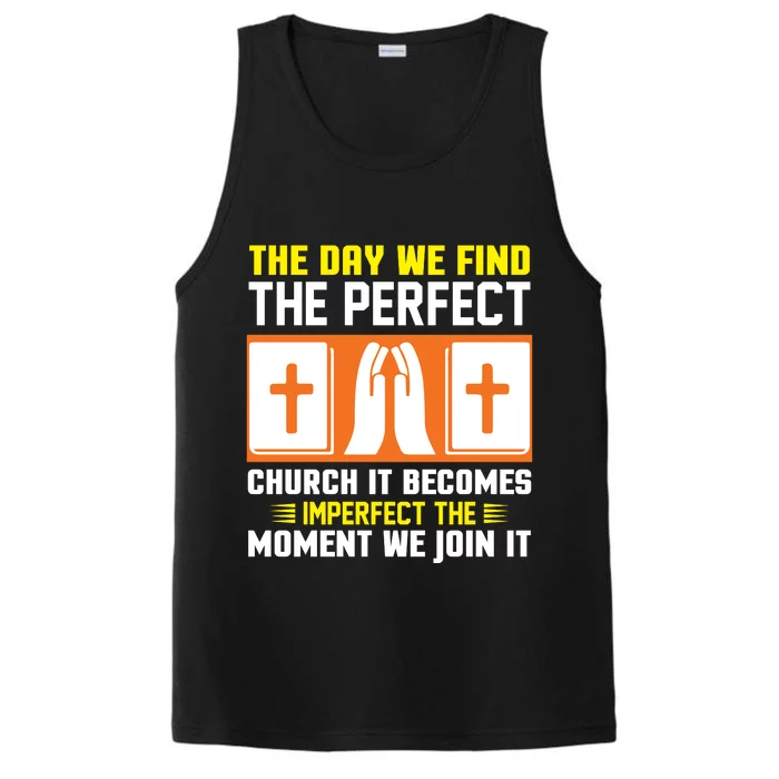 The Day We Find The Perfect Church It Becomes Imperfect The Moment We Join It Performance Tank