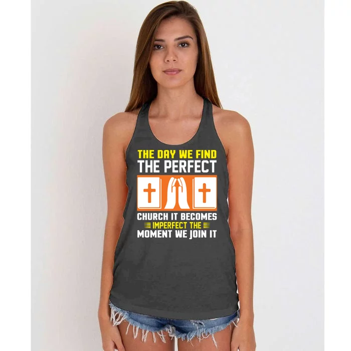 The Day We Find The Perfect Church It Becomes Imperfect The Moment We Join It Women's Knotted Racerback Tank