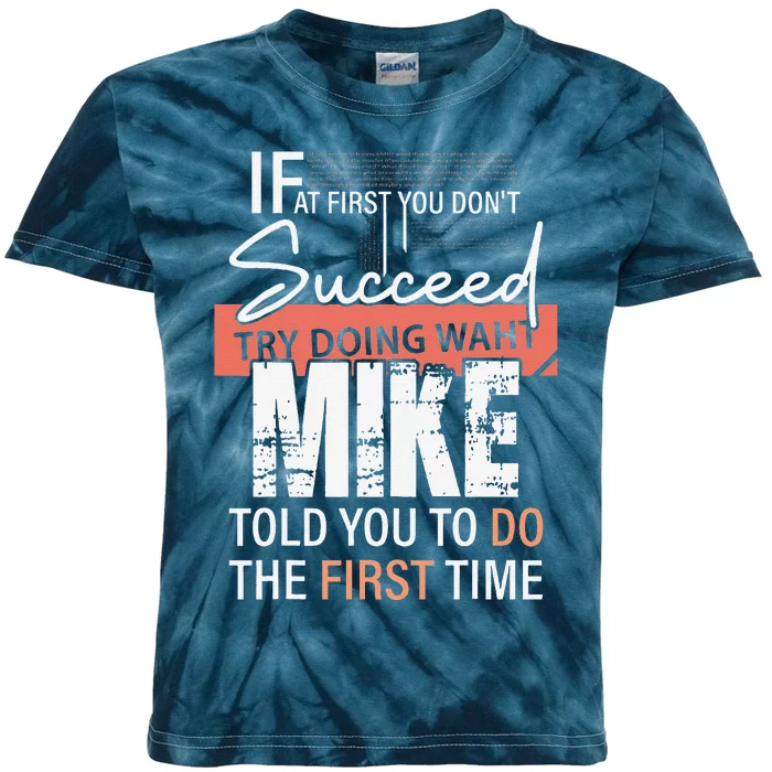 Try Doing What Mike Told You To Do The First Time Funny Mike Kids Tie-Dye T-Shirt